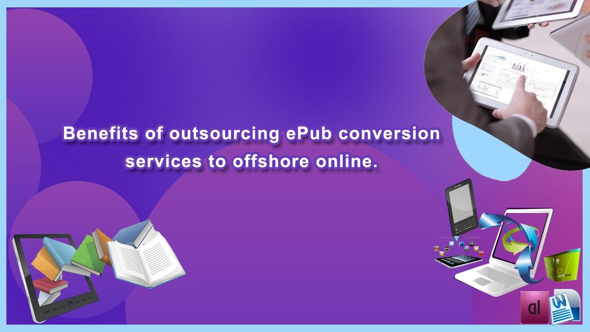 Benefits of outsourcing ePub conversion services to offshore online